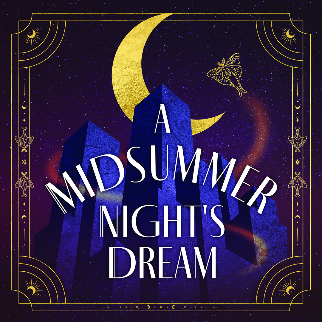 Promotional graphic for A Midsummer Night's Dream. The title appears in large white lettering over tall purple stone monoliths beneath a large golden crescent moon. A star-filled night sky, a glowing moth, and an ornate gold Art Deco-style border with celestial details create a magical, dreamlike atmosphere in shades of purple and gold.